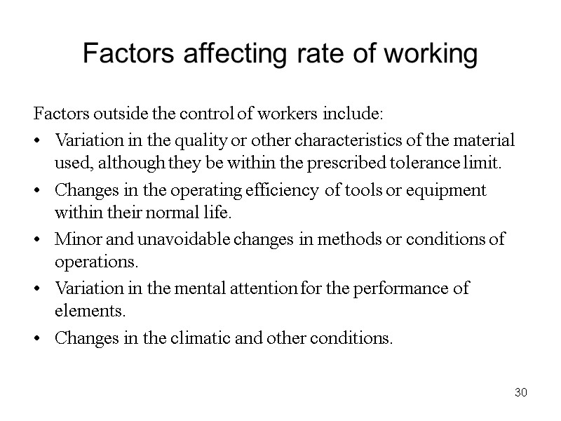 30 Factors affecting rate of working Factors outside the control of workers include: Variation